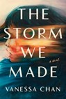 The Storm We Made - Vanessa Chan - 9781668015162