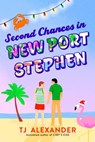 Second Chances in New Port Stephen - TJ Alexander - 9781668021972