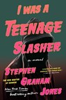 I Was a Teenage Slasher - Stephen Graham Jones - 9781668022269