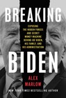 Breaking Biden - Alex Marlow - 9781668023020