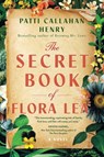 The Secret Book of Flora Lea - Patti Callahan Henry - 9781668023136