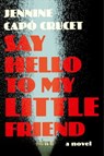 Say Hello to My Little Friend - Jennine Capó Crucet - 9781668023341