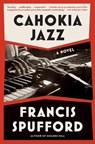 Cahokia Jazz - Francis Spufford - 9781668025468