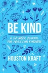 Be Kind - Houston Kraft - 9781668027592