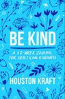 Be Kind - Houston Kraft - 9781668027608