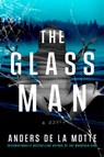 The Glass Man - Anders De La Motte - 9781668030868