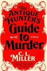 Antique Hunter's Guide to Murder - C.L. Miller - 9781668032008