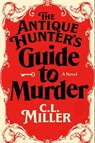 The Antique Hunter's Guide to Murder - C.L. Miller - 9781668032022