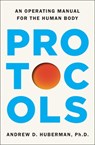 Protocols: An Operating Manual for the Human Body - Andrew D. Huberman - 9781668032145