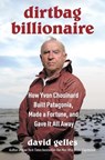 Dirtbag Billionaire: How Yvon Chouinard Built Patagonia, Made a Fortune, and Gave It All Away - David Gelles - 9781668032268
