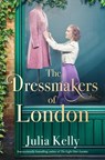 The Dressmakers of London - Julia Kelly - 9781668032732