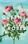 The Queen of Roses - Julia Kelly - 9781668032756