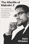 The Afterlife of Malcolm X - Mark Whitaker - 9781668033296