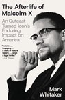 The Afterlife of Malcolm X - Mark Whitaker - 9781668033302