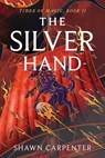 The Silver Hand - Shawn Carpenter - 9781668033753
