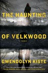 Kiste, G: Haunting of Velkwood - Gwendolyn Kiste - 9781668034248