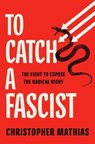To Catch a Fascist - Christopher Mathias - 9781668034767