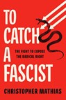 To Catch a Fascist - Christopher Mathias - 9781668034767