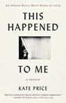 This Happened to Me - Kate Price - 9781668036235