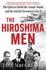 Hiroshima Men - Iain MacGregor - 9781668038055