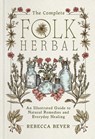 The Complete Folk Herbal - Rebecca Beyer - 9781668044292
