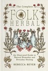 The Complete Folk Herbal - Rebecca Beyer - 9781668044292