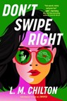 Don't Swipe Right - L. M. Chilton - 9781668045718