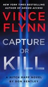 Capture or Kill: A Mitch Rapp Novel by Don Bentley - Vince Flynn - 9781668045848