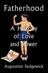Sedgewick, A: Fatherhood - Augustine Sedgewick - 9781668046296