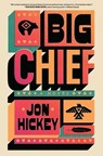 Big Chief - Jon Hickey - 9781668046463