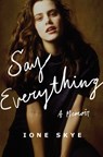 Say Everything: A Memoir - Ione Skye - 9781668048269