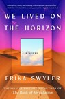 We Lived on the Horizon - Erika Swyler - 9781668049594