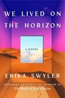 We Lived on the Horizon - Erika Swyler - 9781668049617