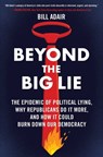 Beyond the Big Lie - Bill Adair - 9781668050712