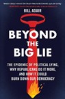 Beyond the Big Lie - Bill Adair - 9781668050712
