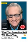 What This Comedian Said Will Shock You - Bill Maher - 9781668051399