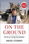 On the Ground - Brian Stewart - 9781668052150