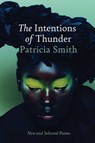 The Intentions of Thunder: New and Selected Poems - Patricia Smith - 9781668055724