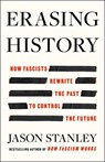 Erasing History: How Fascists Rewrite the Past to Control the Future - Jason Stanley - 9781668056912