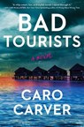 Bad Tourists - Caro Carver - 9781668058848