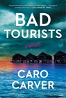 Bad Tourists - Caro Carver - 9781668058855