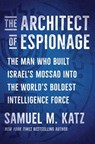 The Architect of Espionage - Samuel M. Katz - 9781668059760