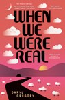 When We Were Real - Daryl Gregory - 9781668060056