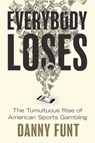 Everybody Loses - Danny Funt - 9781668062029