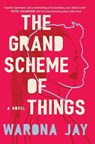 The Grand Scheme of Things - Warona Jay - 9781668062364