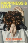 Dubno, Z: Happiness and Love - Zoe Dubno - 9781668062951