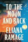 To the Moon and Back (Reese's Book Club) - Eliana Ramage - 9781668065860