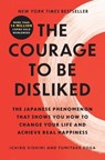 The Courage to Be Disliked - Ichiro Kishimi ; Fumitake Koga - 9781668065969