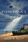 The Fisherman's Gift - Julia R. Kelly - 9781668068687