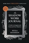 The Shadow Work Journal - Keila Shaheen - 9781668069189